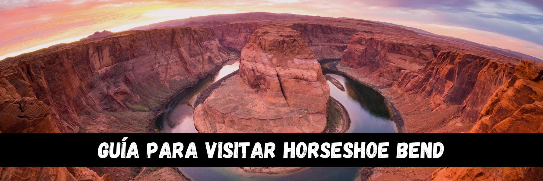 Cómo visitar Horseshoe Bend en Arizona