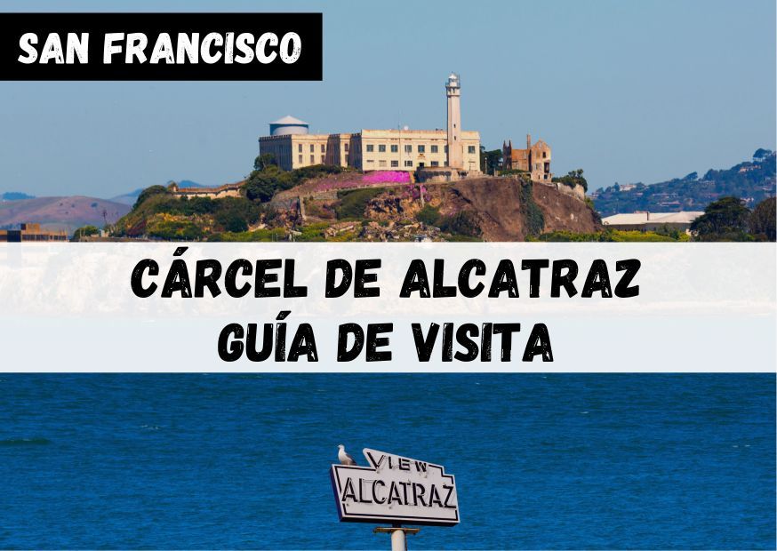 Cárcel de Alcatraz en San Francisco, cómo visitarla